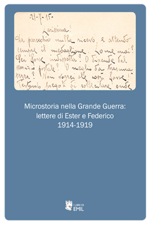 Microstoria nella grande guerra: lettere di Ester e Federico 1914-1919