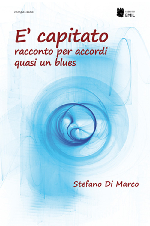 È capitato. Racconto per accordi quasi un blues