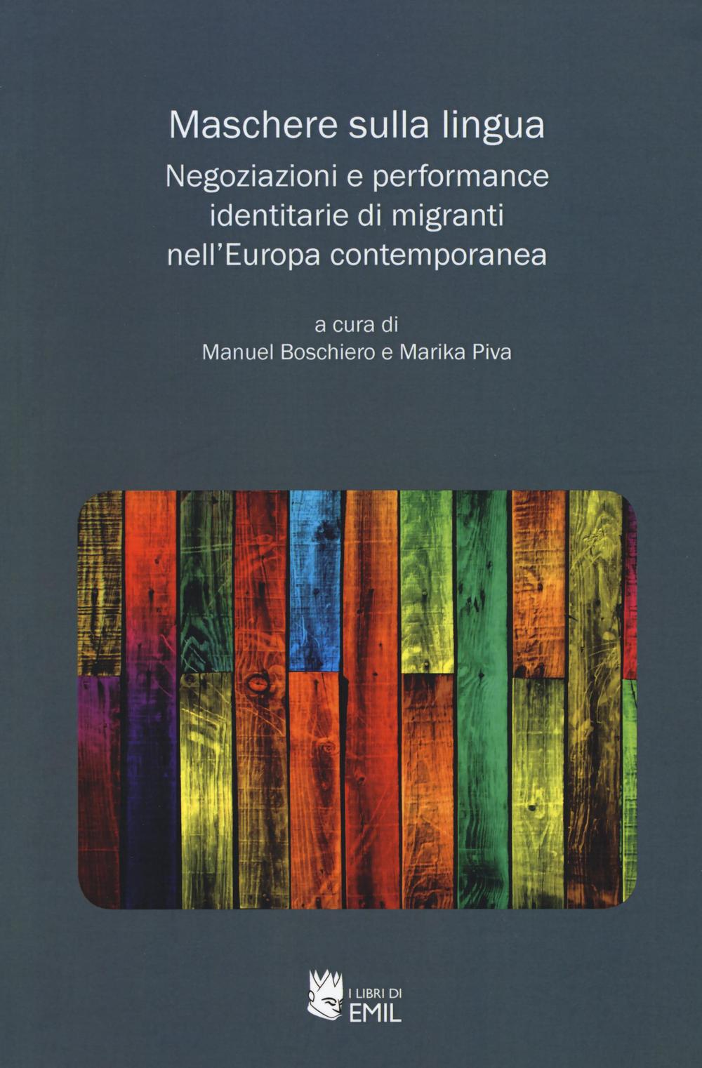 Maschere sulla lingua. Negoziazioni e performance identitarie di migranti nell'Europa contemporanea