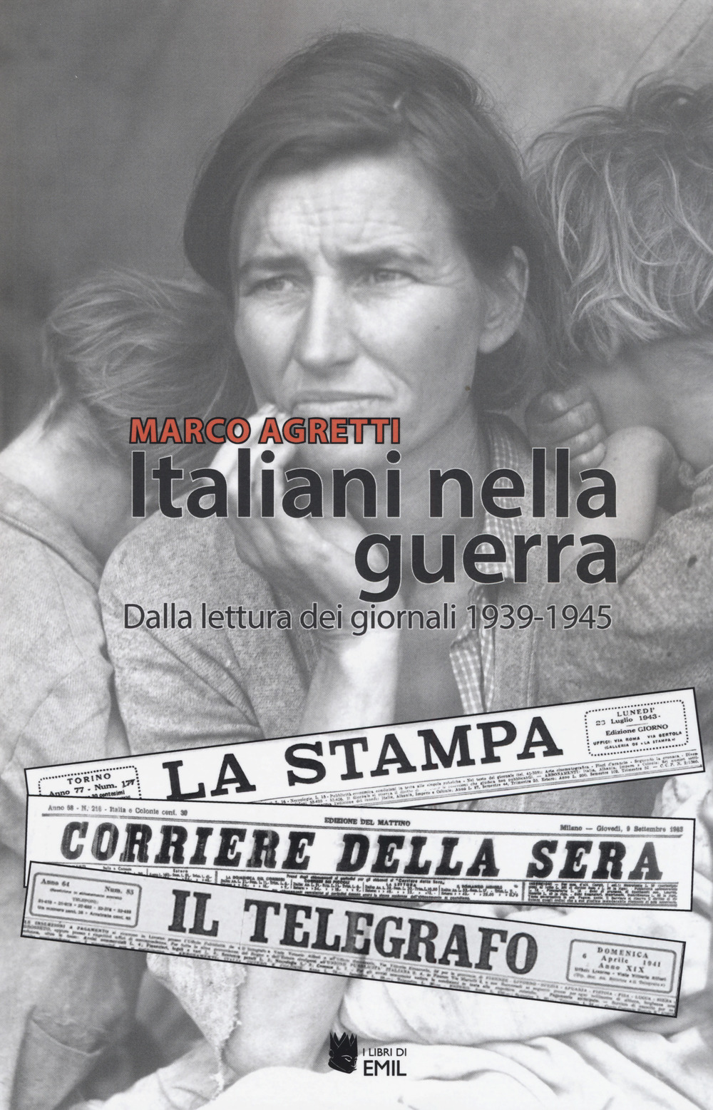 Italiani nella guerra. Dalla lettura dei giornali 1939-1945