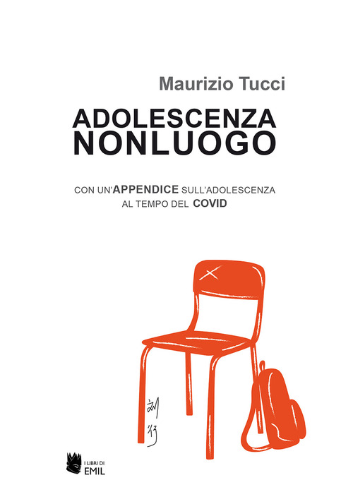 Adolescenza non luogo. Con un'appendice sull'adolescenza al tempo del COVID