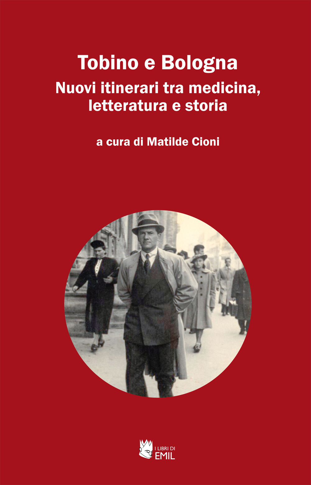 Tobino e Bologna. Nuovi itinerari tra medicina, letteratura e storia