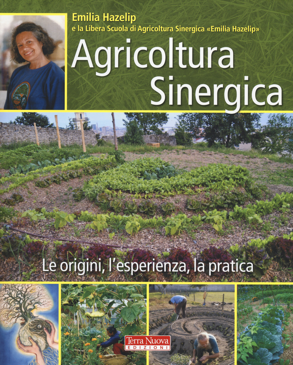 Agricoltura sinergica. Le origini, l'esperienza, la pratica