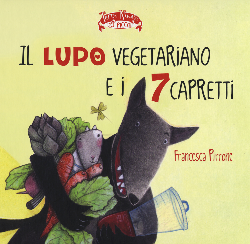 Il lupo vegetariano e i 7 capretti. Ediz. illustrata