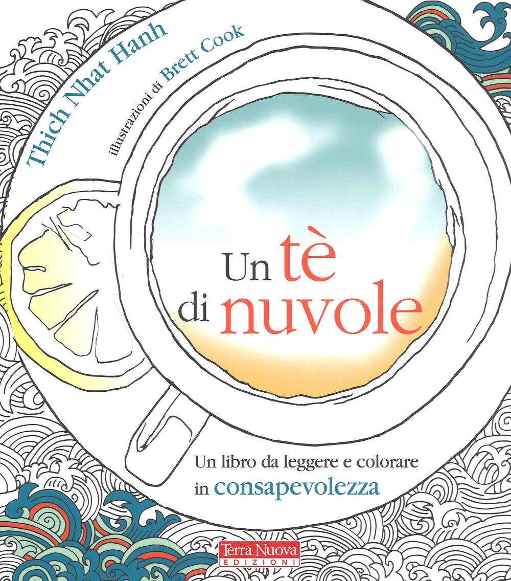 Un tè di nuvole. Un libro da leggere e colorare in consapevolezza