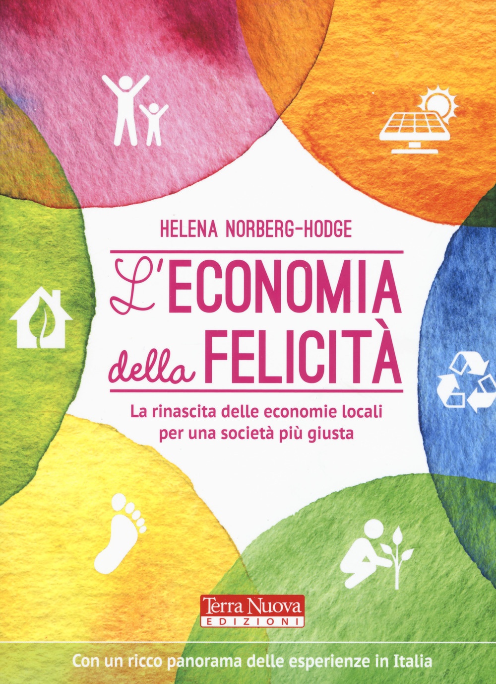 L'economia della felicità. La rinascita delle economie locali per una società più giusta