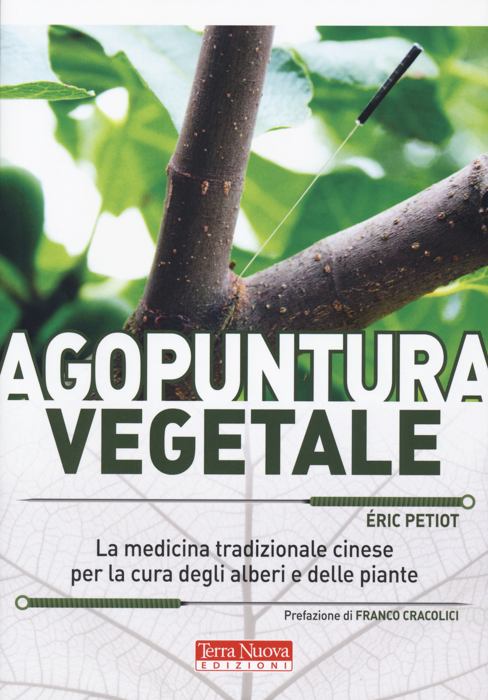 Agopuntura vegetale. La medicina tradizionale cinese per la cura degli alberi e delle piante. Ediz. a colori