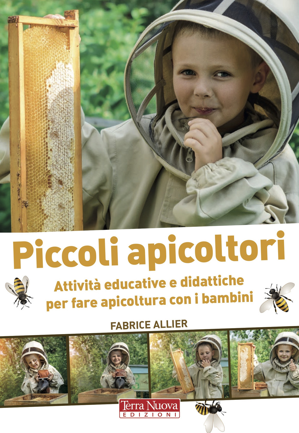 Piccoli apicoltori. Attività educative e didattiche per fare apicoltura con i bambini. Ediz. a colori