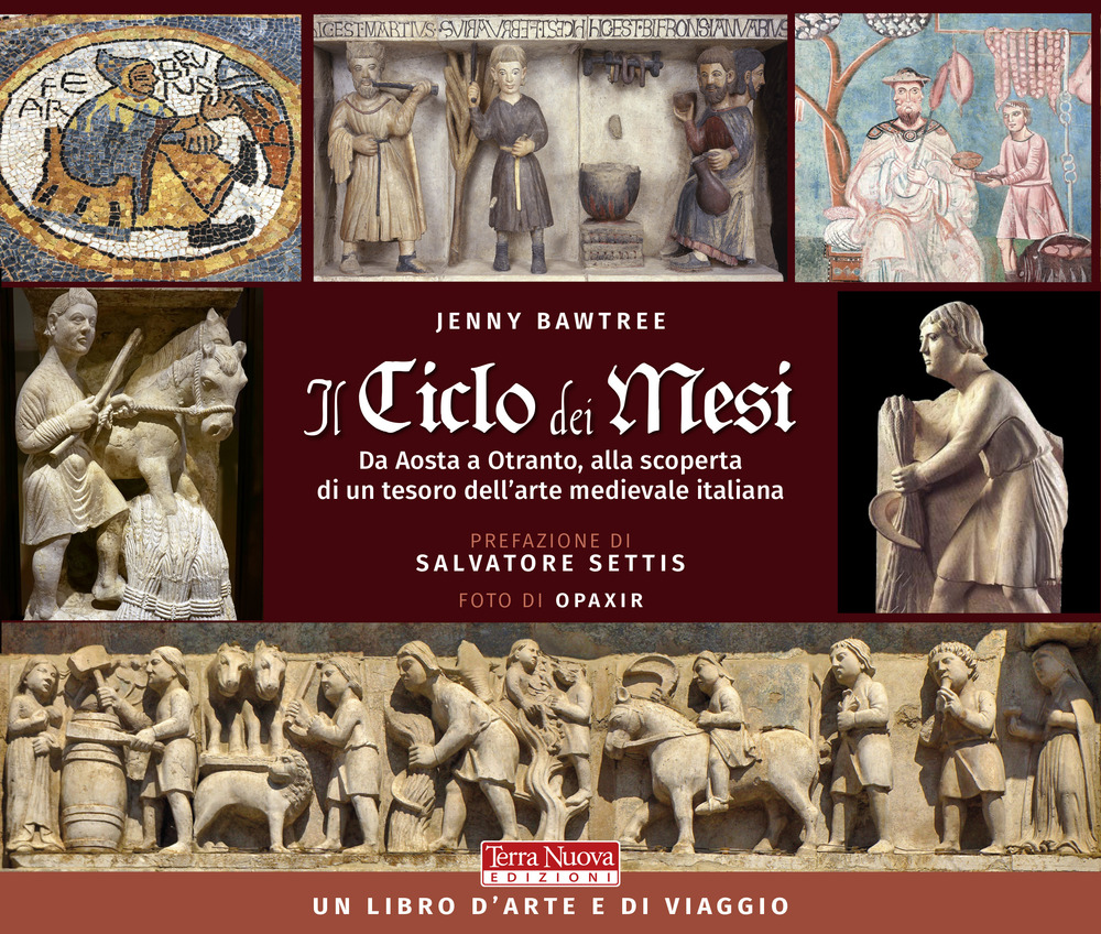 Il ciclo dei mesi. Da Aosta a Otranto, alla scoperta di un tesoro dell'arte medievale italiana. Ediz. a colori
