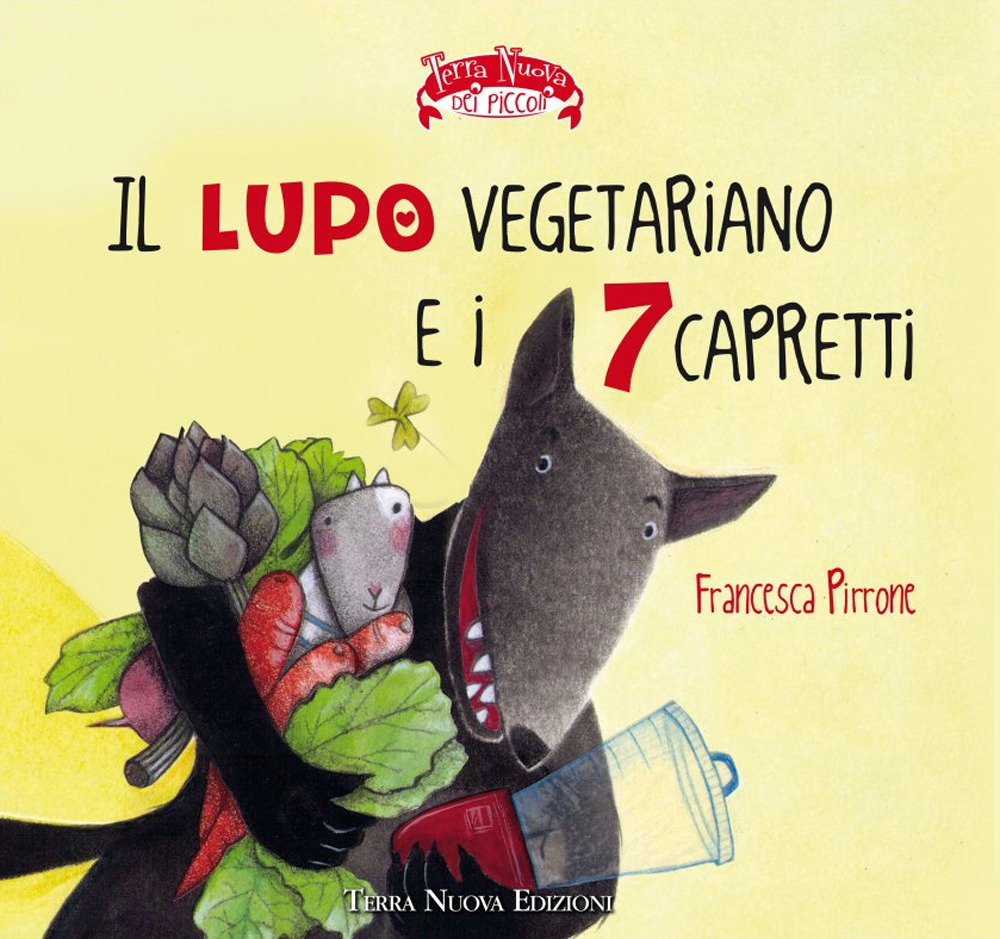 Il lupo vegetariano e i 7 capretti. Ediz. a colori