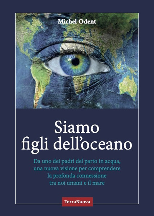 Siamo figli dell'oceano. Da uno dei padri del parto in acqua, una nuova visione per comprendere la profonda connessione tra noi umani e il mare