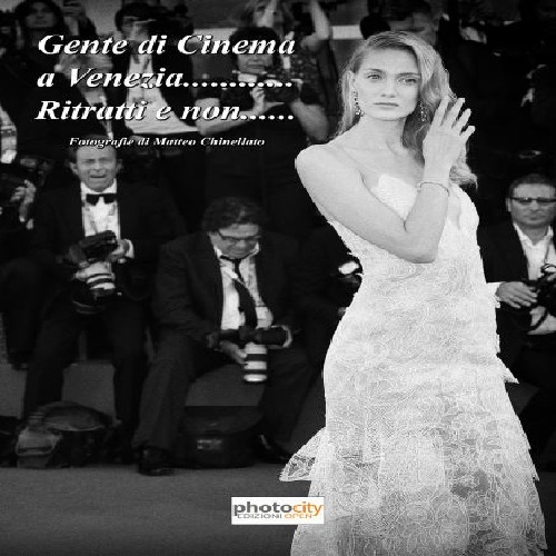 Gente di cinema a Venezia.... Ritratti e non..... Ediz. illustrata