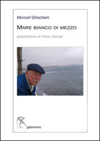 Mare bianco di mezzo. Ediz. multilingue