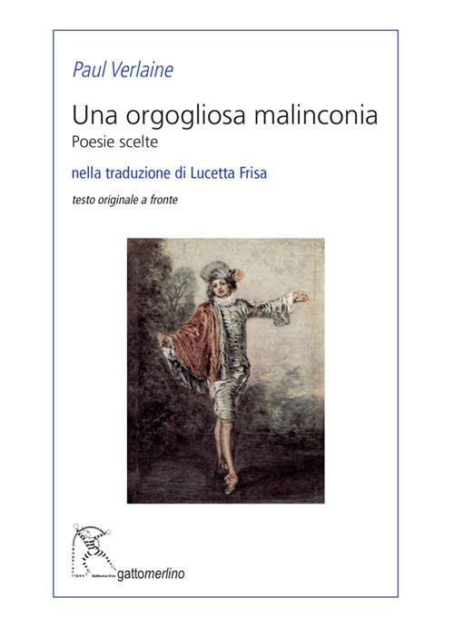 Una orgogliosa malinconia. Poesie scelte. Testo francese a fronte. Ediz. bilingue