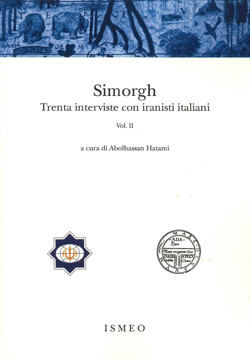 Simorgh. Trenta interviste con iranisti italiani. Vol. 2