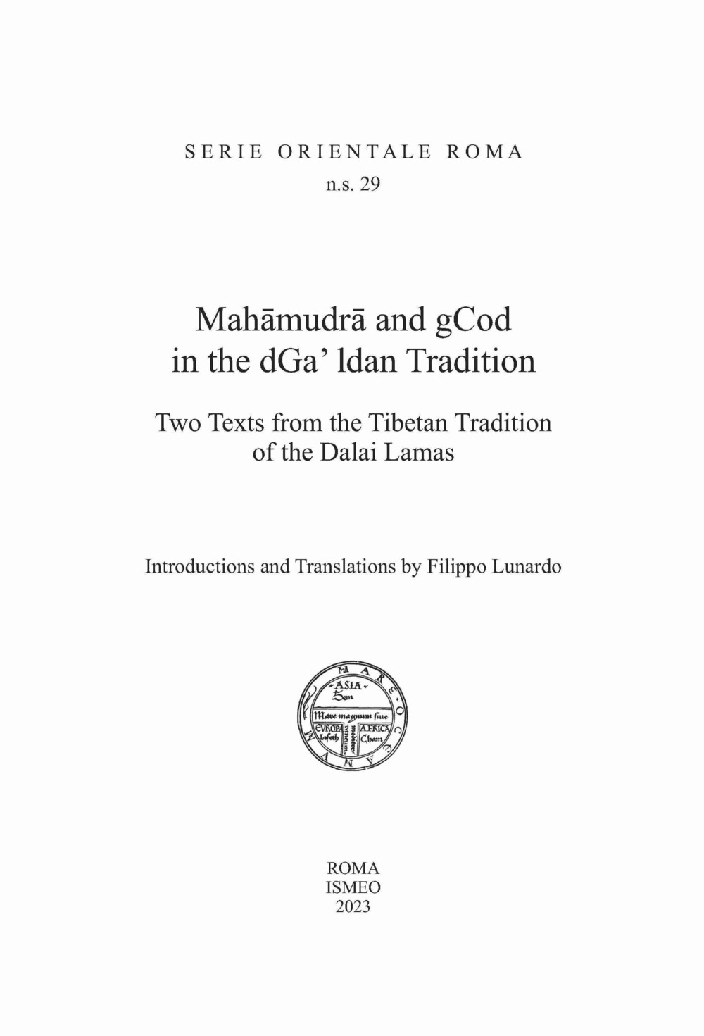 Mahamudra and gCod in the dGa' ldan tradition. Two texts from the Tibetan Tradition of the Dalai Lamas