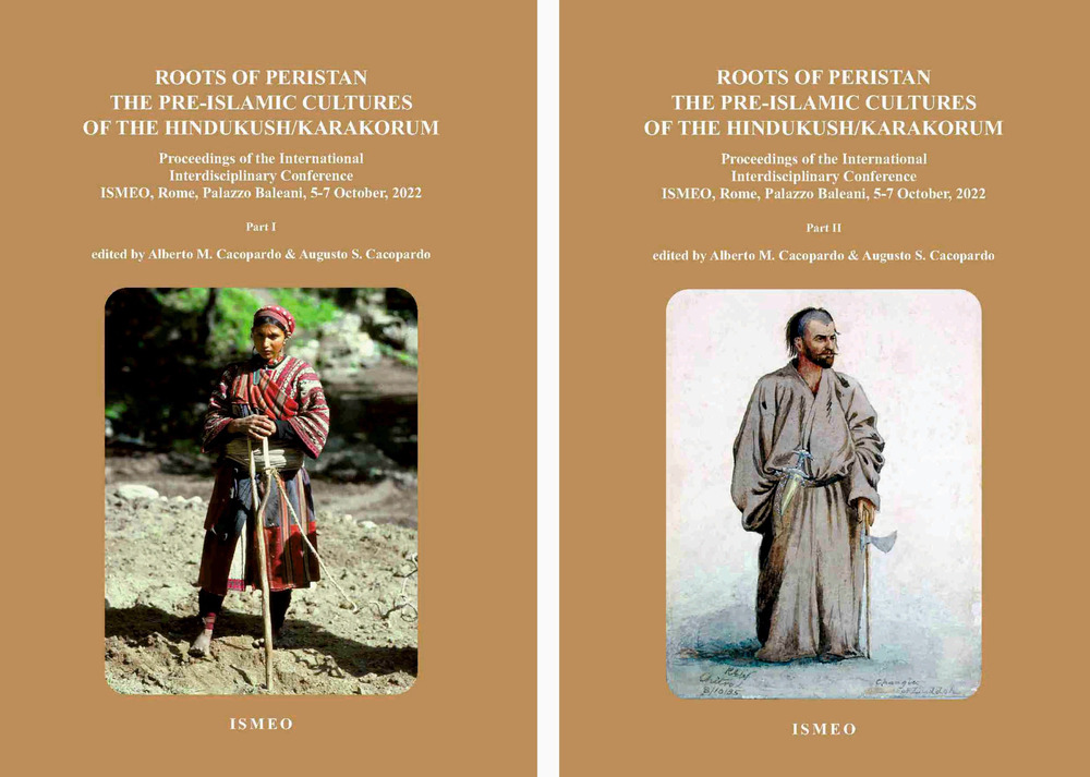 Roots of peristan the pre-islamic cultures of the Hindukudh-Karakorum. Proceedings of the international interdisciplinary Conference ISMEO (Rome, 5-7 October, 2022)