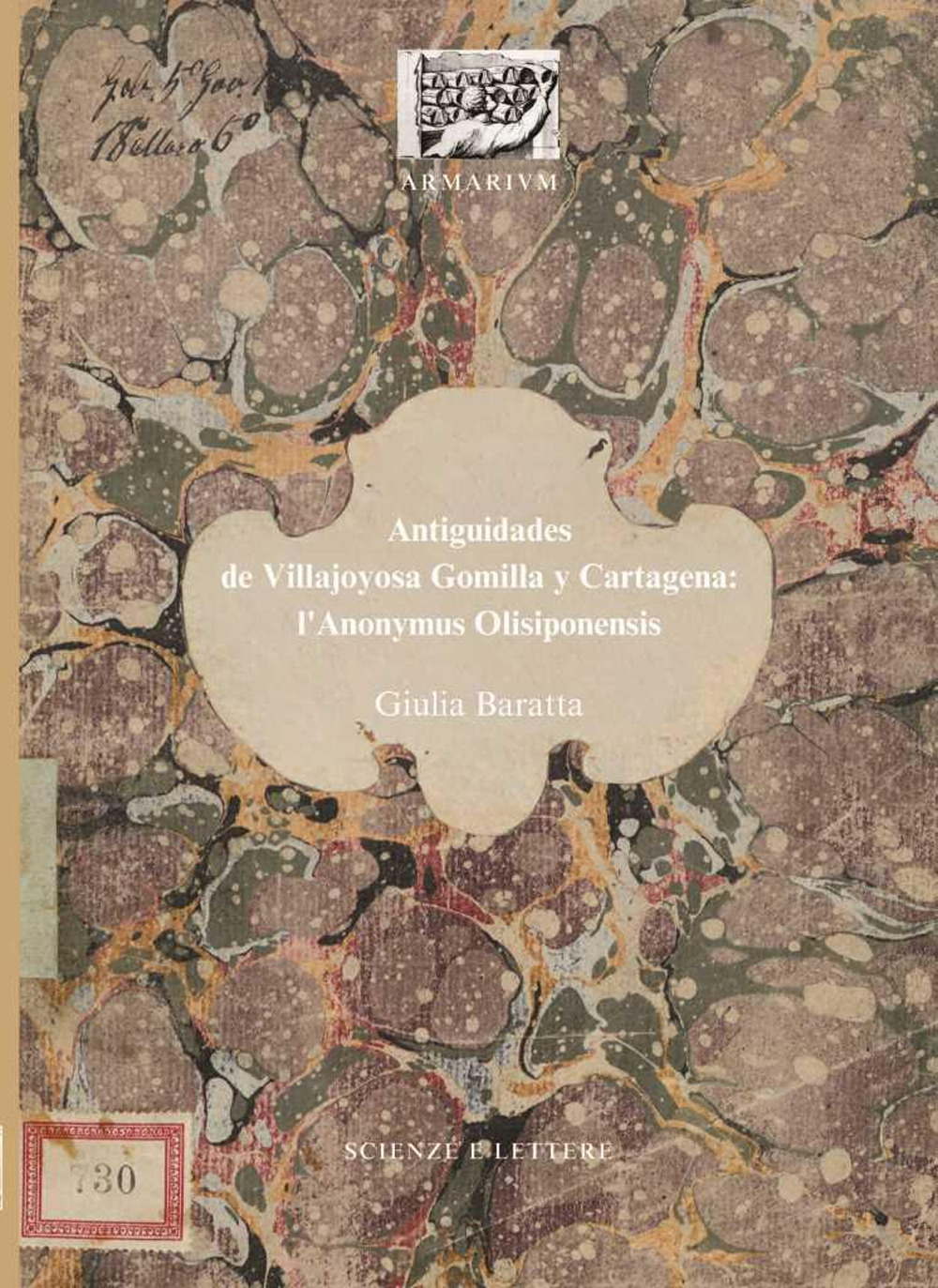 Antiguidades de Villajoyosa Gomilla y Cartagena: l'Anonymus Olisiponensis. Ediz. illustrata