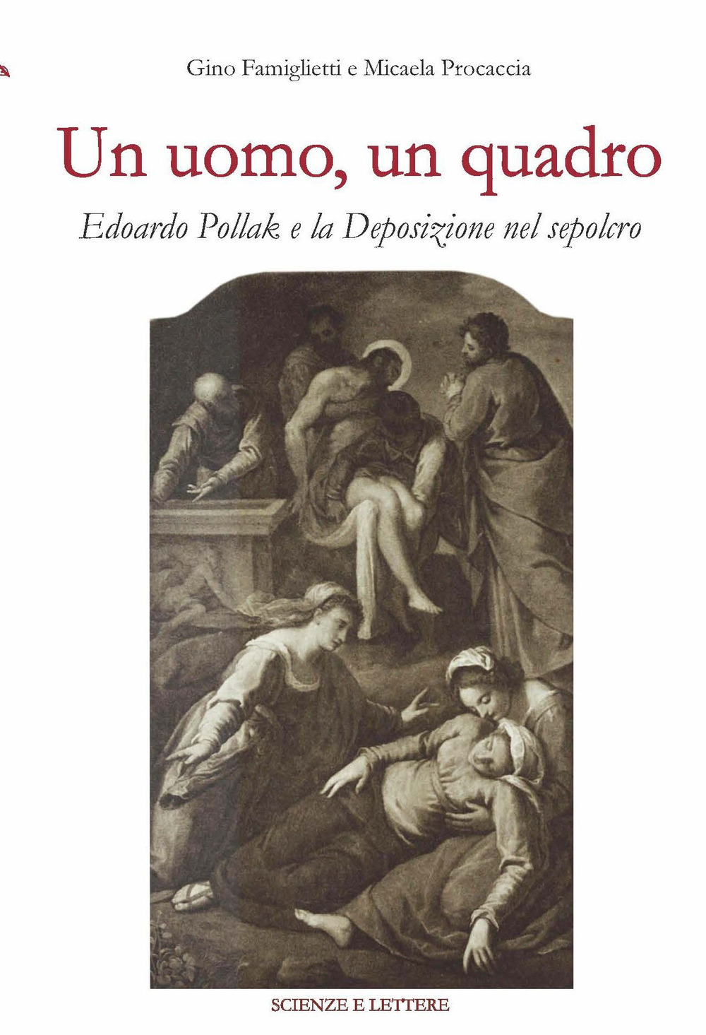 Un uomo, un quadro. Edoardo Pollak e la Deposizione nel Sepolcro