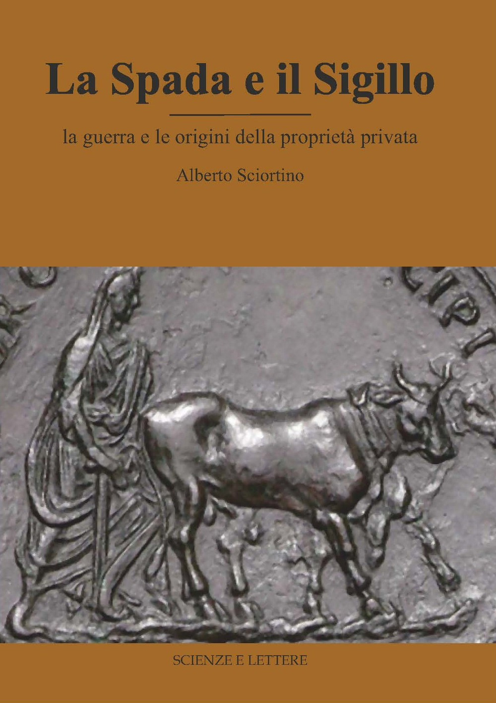 La spada e il sigillo. La guerra e le origini della proprietà privata
