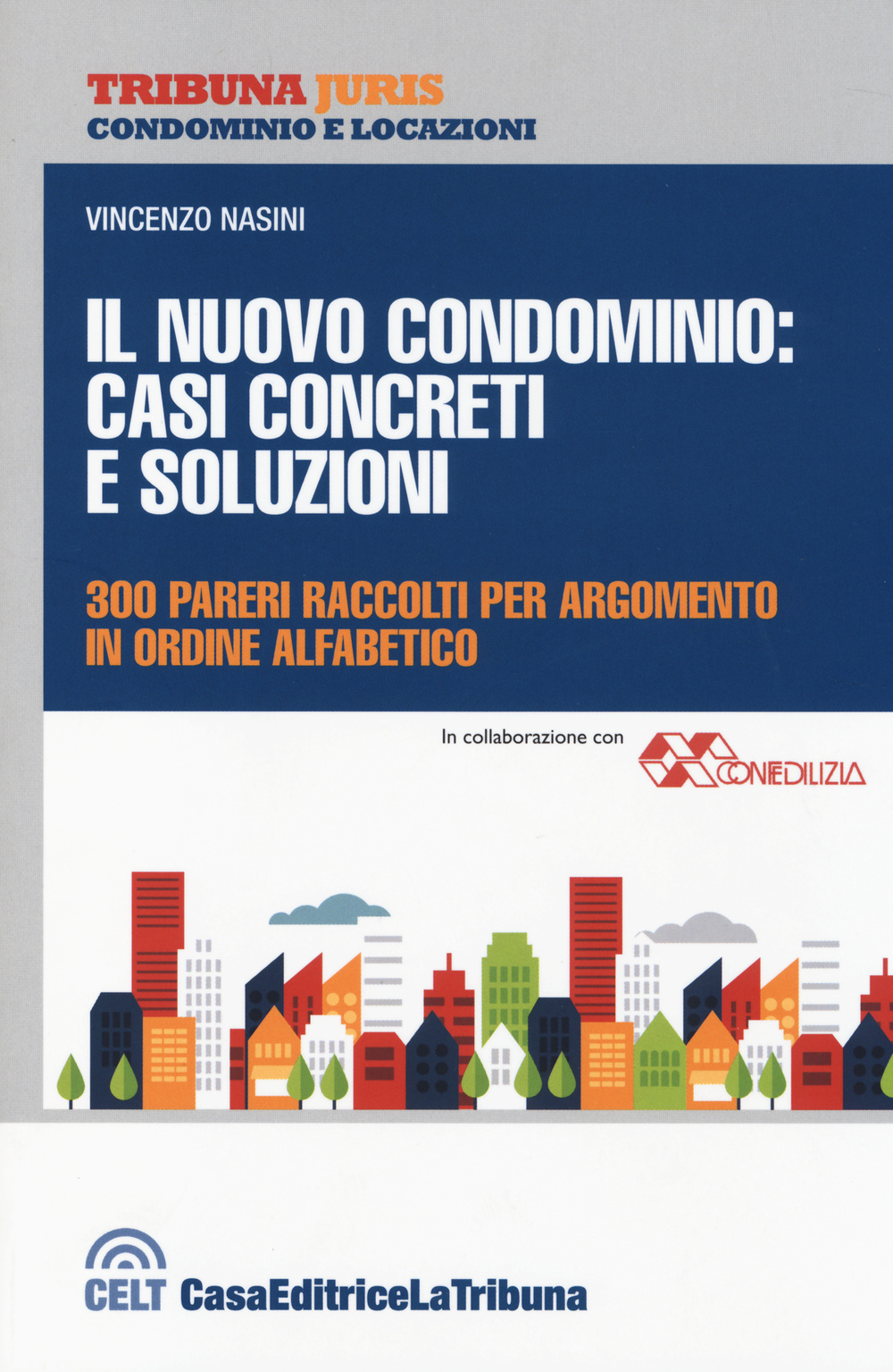 Il nuovo condominio. Casi concreti e soluzioni. 300 pareri raccolti per argomento in ordine alfabetico