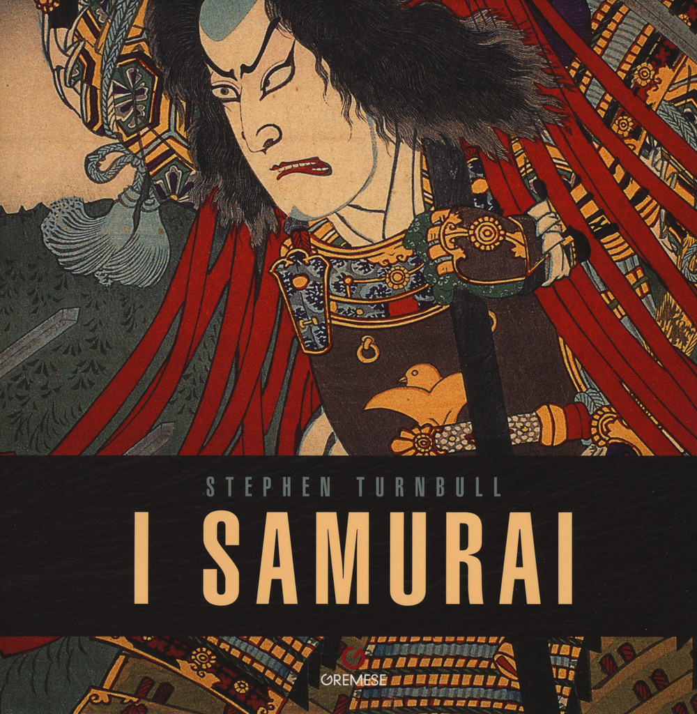 I samurai. Ediz. a colori