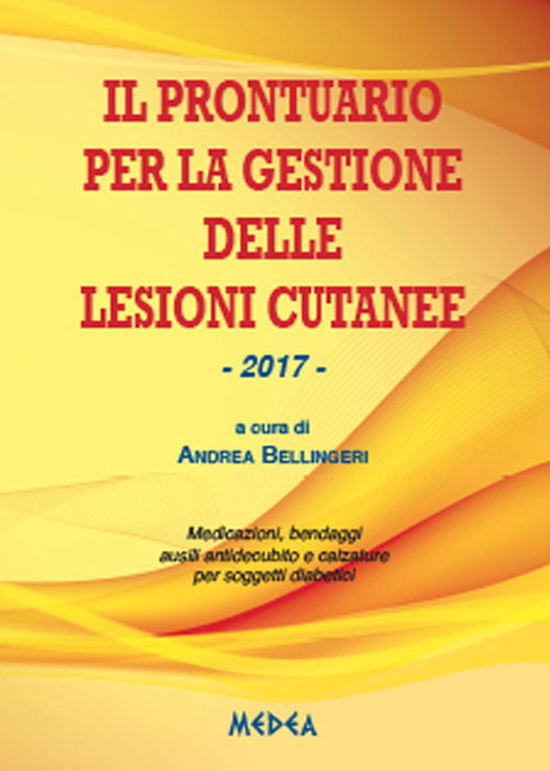 Il prontuario per la gestione delle lesioni cutanee. Medicazioni, bendaggi e calzature per soggetti diabetici