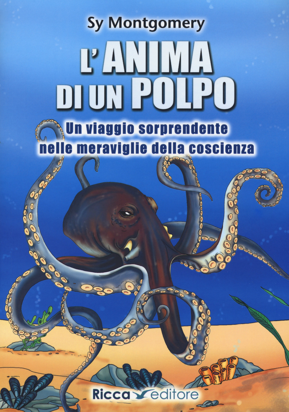 L'anima di un polpo. Un viaggio sorprendente nelle meraviglie della coscienza