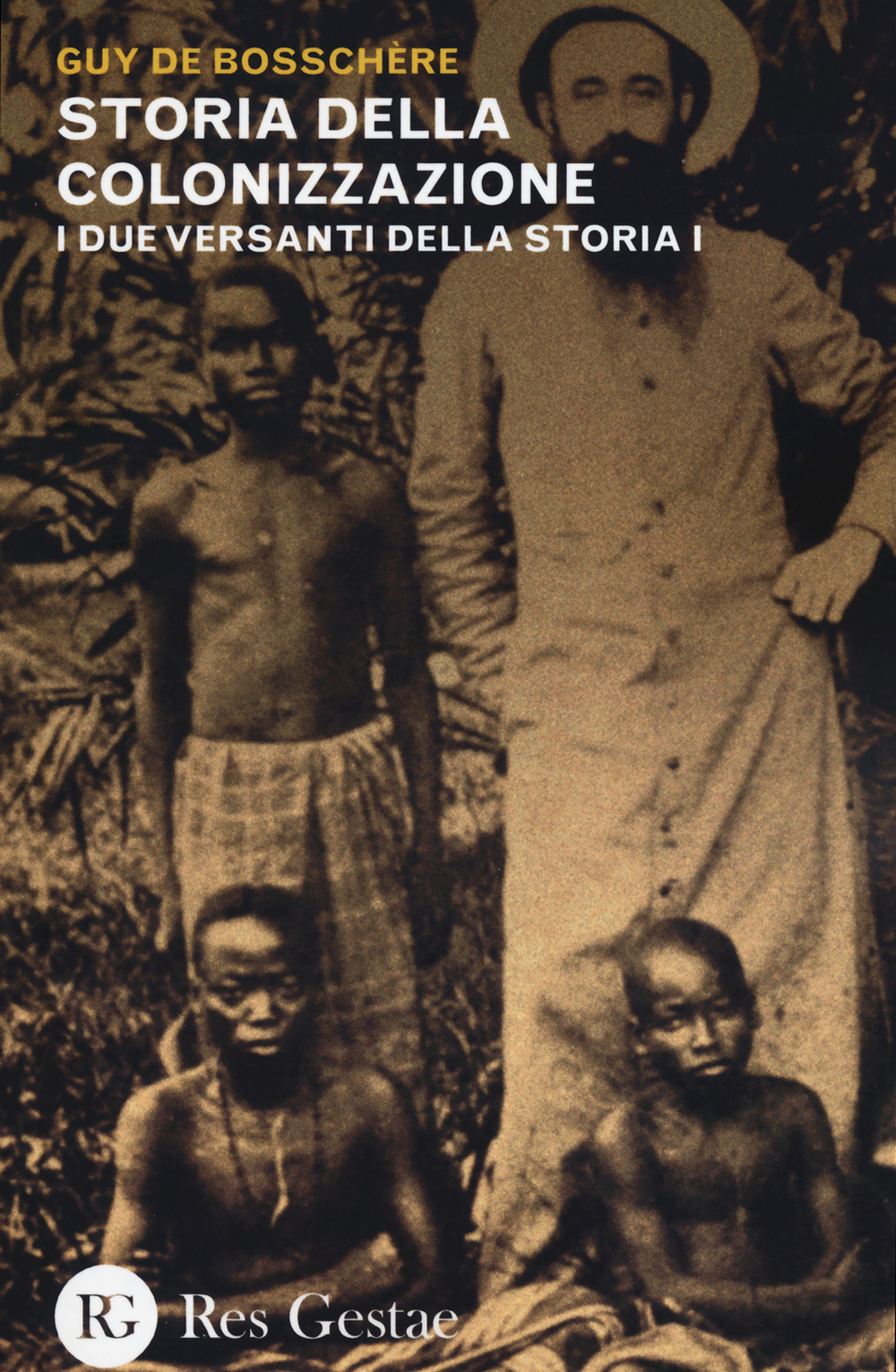 I due versanti della storia. Vol. 1: Storia della colonizzazione