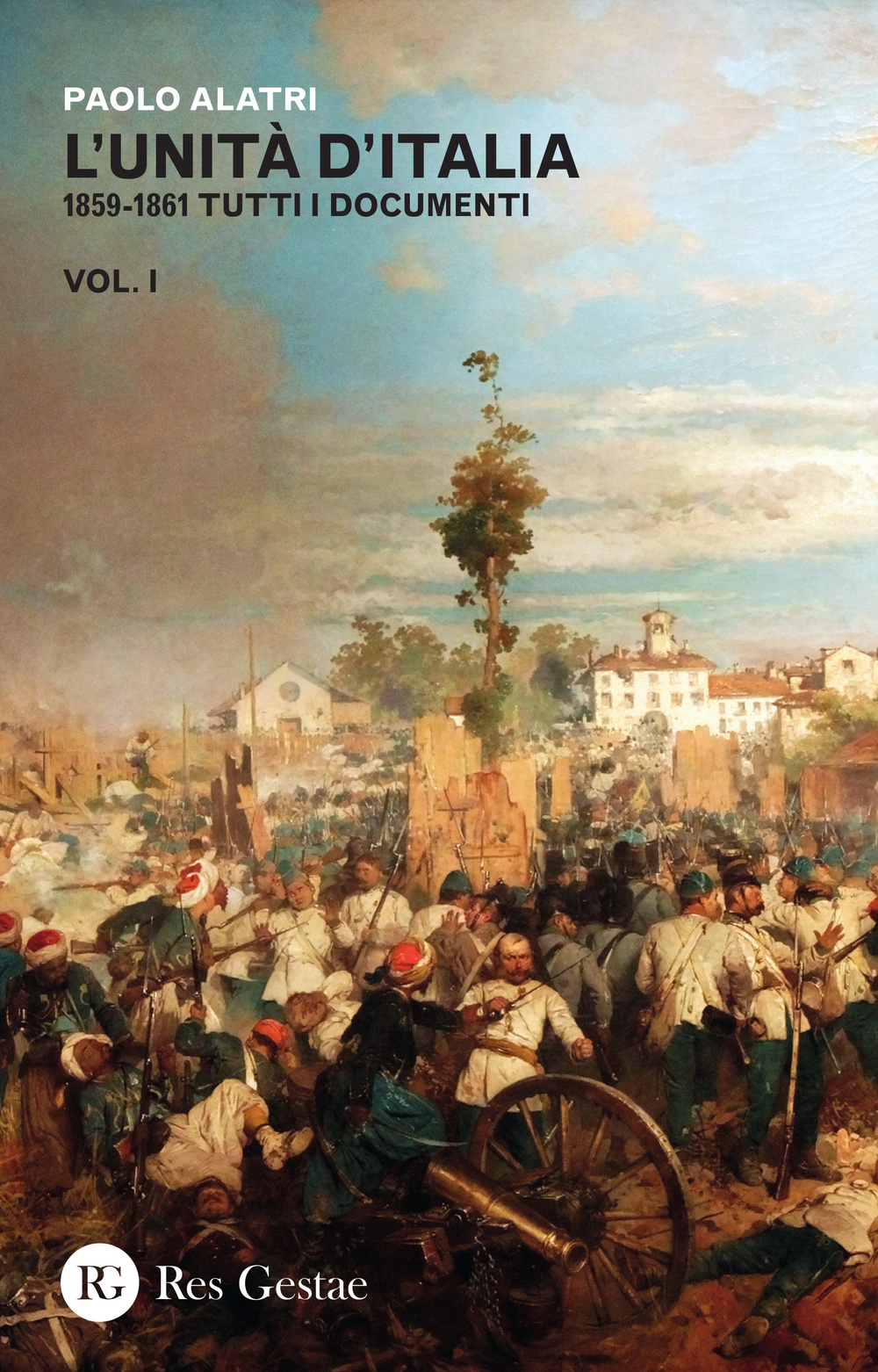 L'Unità d'Italia. 1859-1861 tutti i documenti. Vol. 1