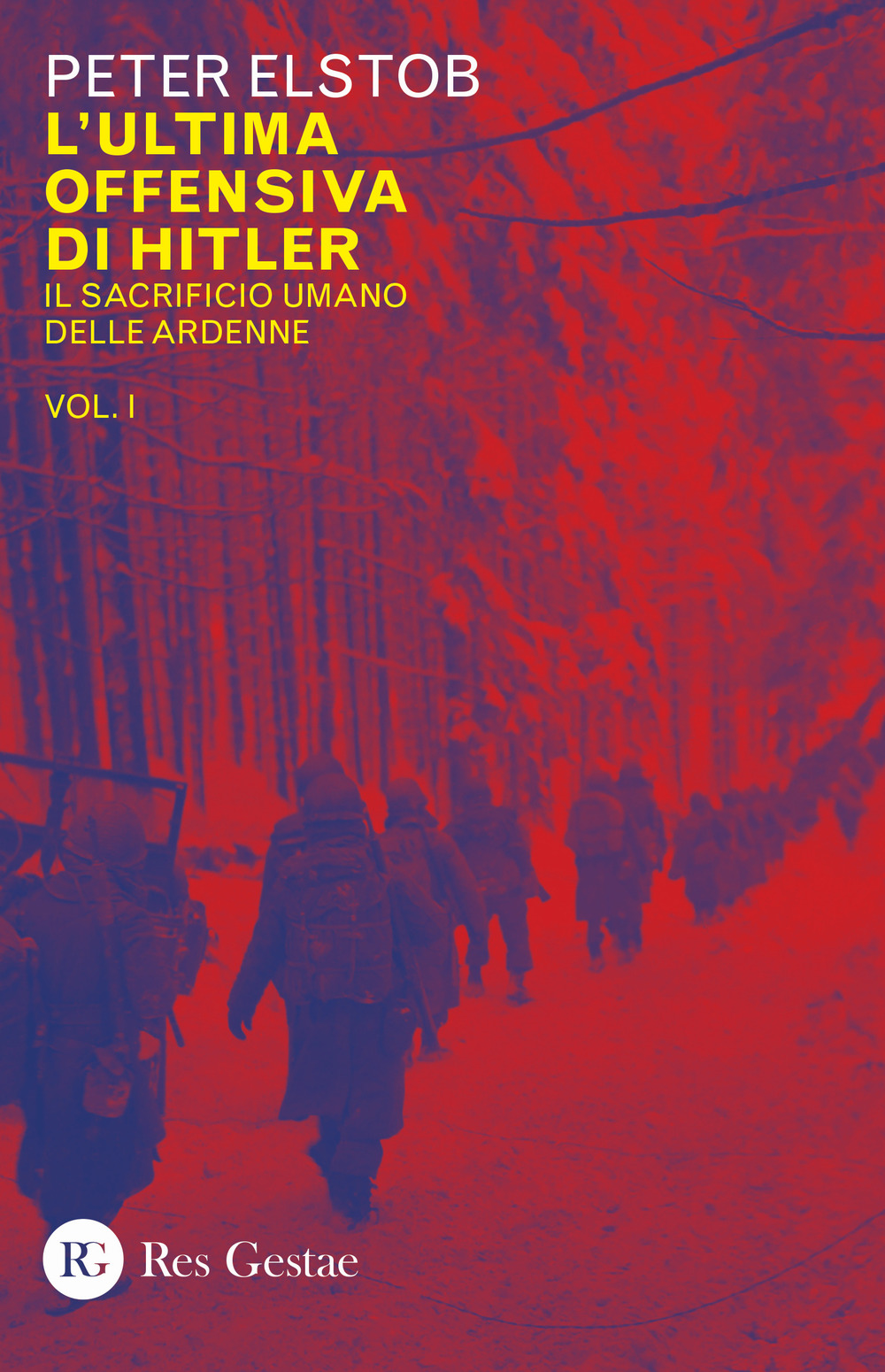 L'ultima offensiva di Hitler. Vol. 1: Il sacrificio umano delle Ardenne