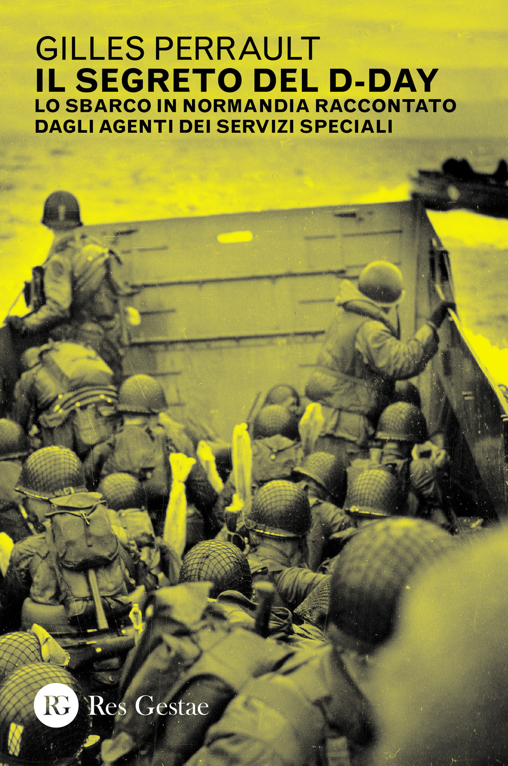 Il segreto del D-day. Lo sbarco in Normandia raccontato dagli agenti dei servizi speciali