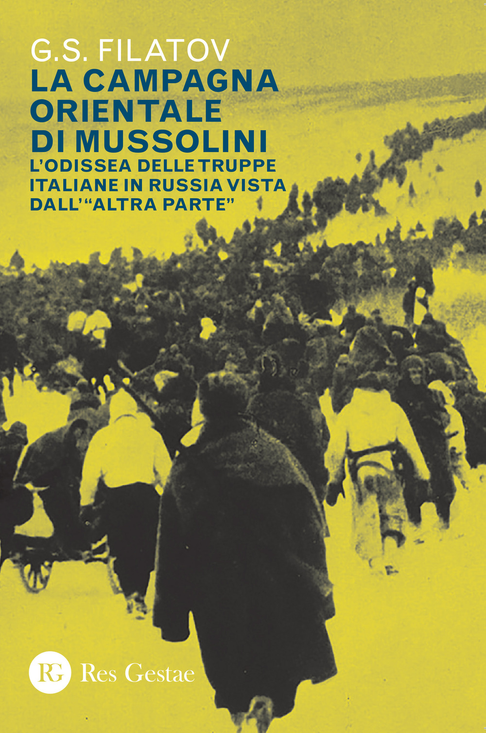 La campagna orientale di Mussolini. L'odissea delle truppe italiane in Russia vista dall'«altra parte»