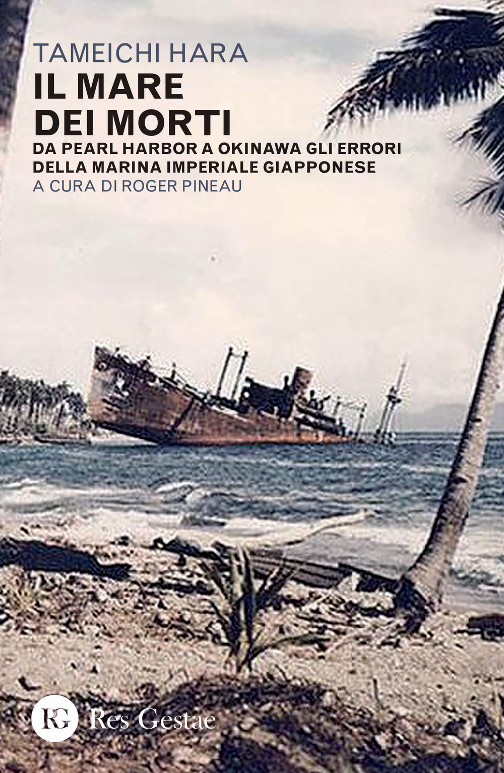 Il mare dei morti. Da Pearl Harbor a Okinawa gli errori della marina imperiale giapponese