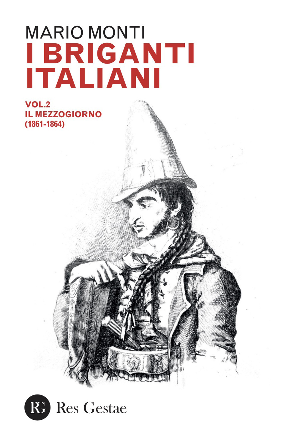 I briganti italiani. Vol. 2: Il Mezzogiorno (1861-1864)