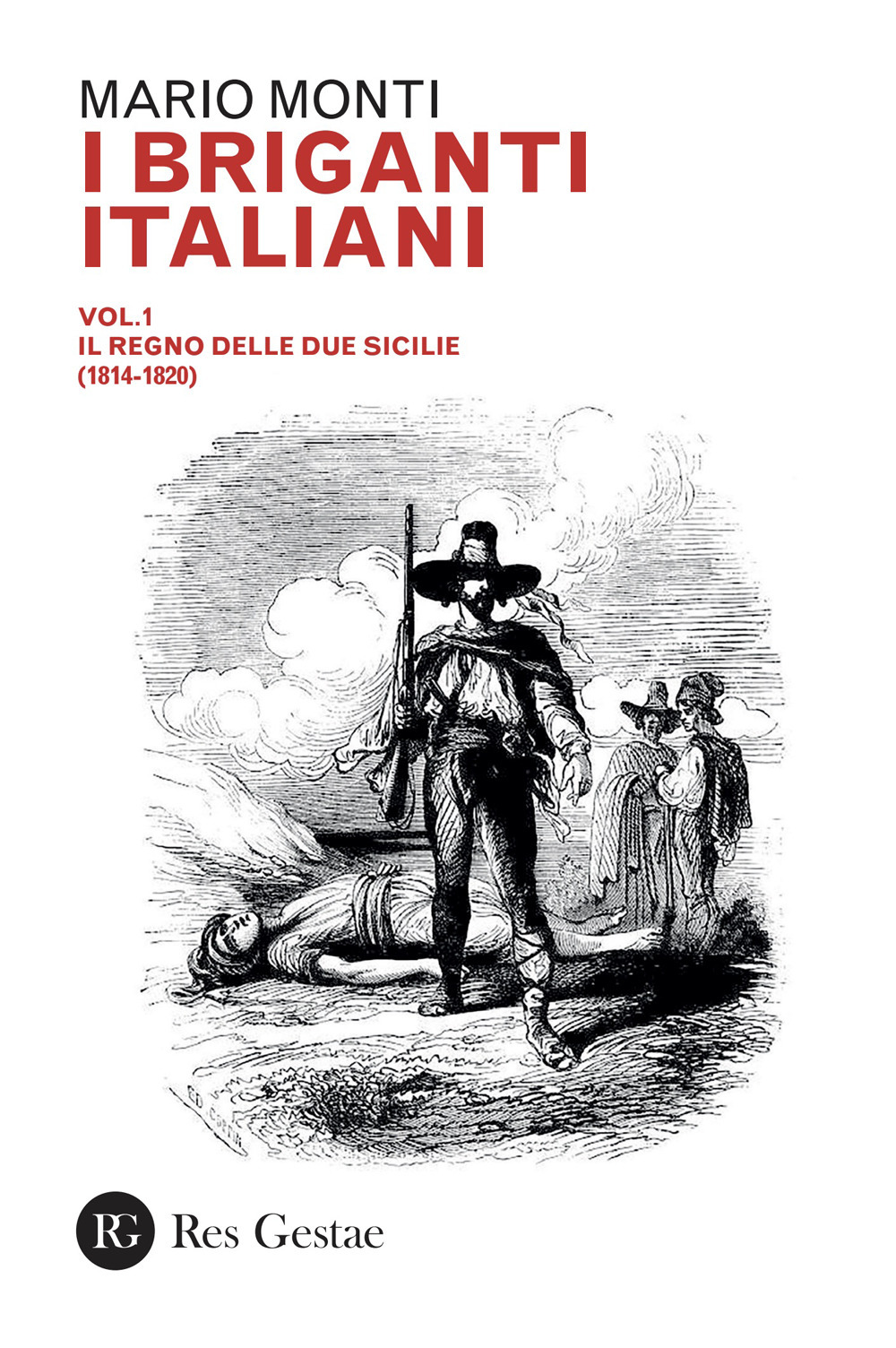 I briganti italiani. Vol. 1: Il Regno delle Due Sicilie (1814-1820)