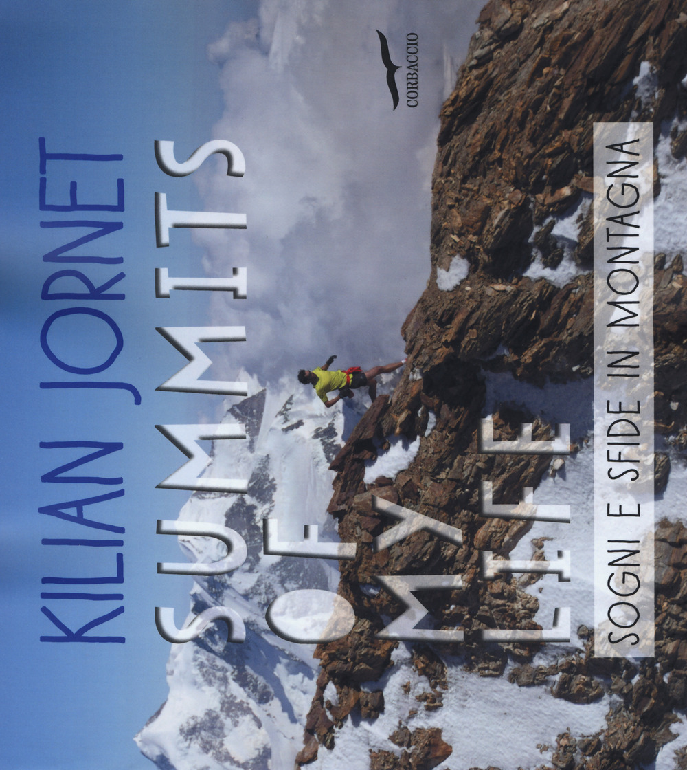 Summits of my life. Sogni e sfide in montagna. Ediz. a colori