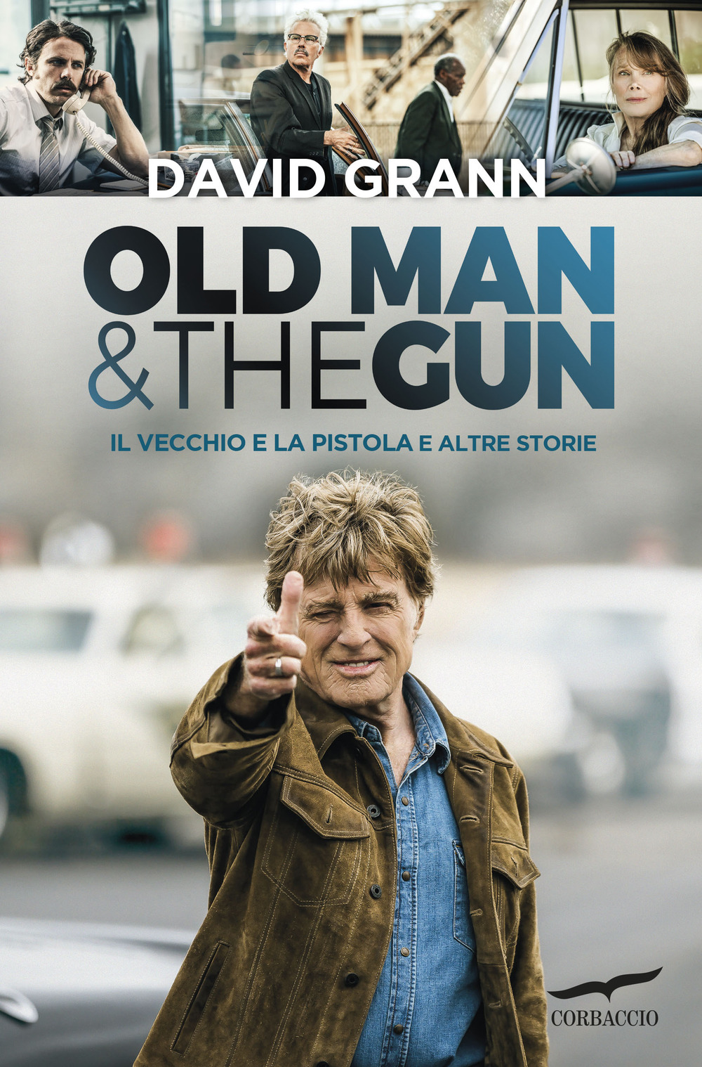 Old man & the gun. Il vecchio e la pistola e altre storie