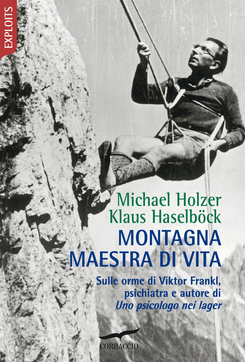 Montagna maestra di vita. Sulle orme di Viktor Frankl, autore di «Uno psicologo nei lager»