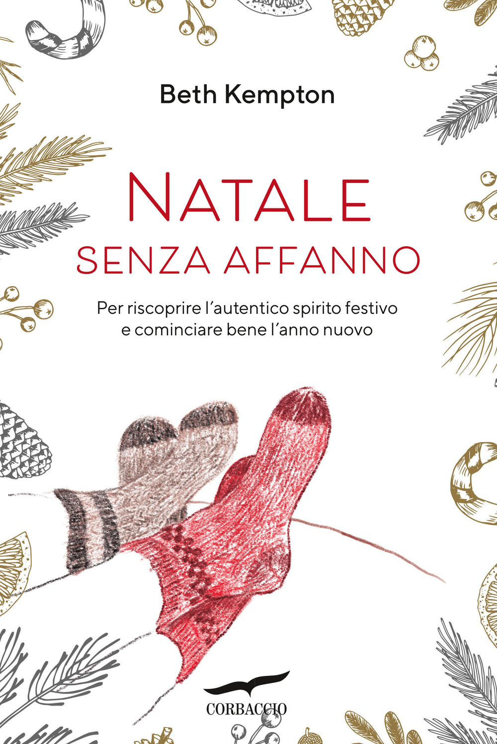 Natale senza affanno. Per riscoprire l'autentico spirito festivo e cominciare bene l'anno nuovo