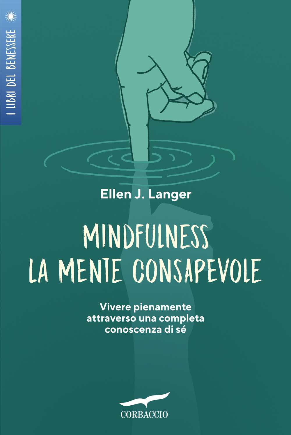 Mindfulness. La mente consapevole. Vivere pienamente attraverso una completa conoscenza di sé