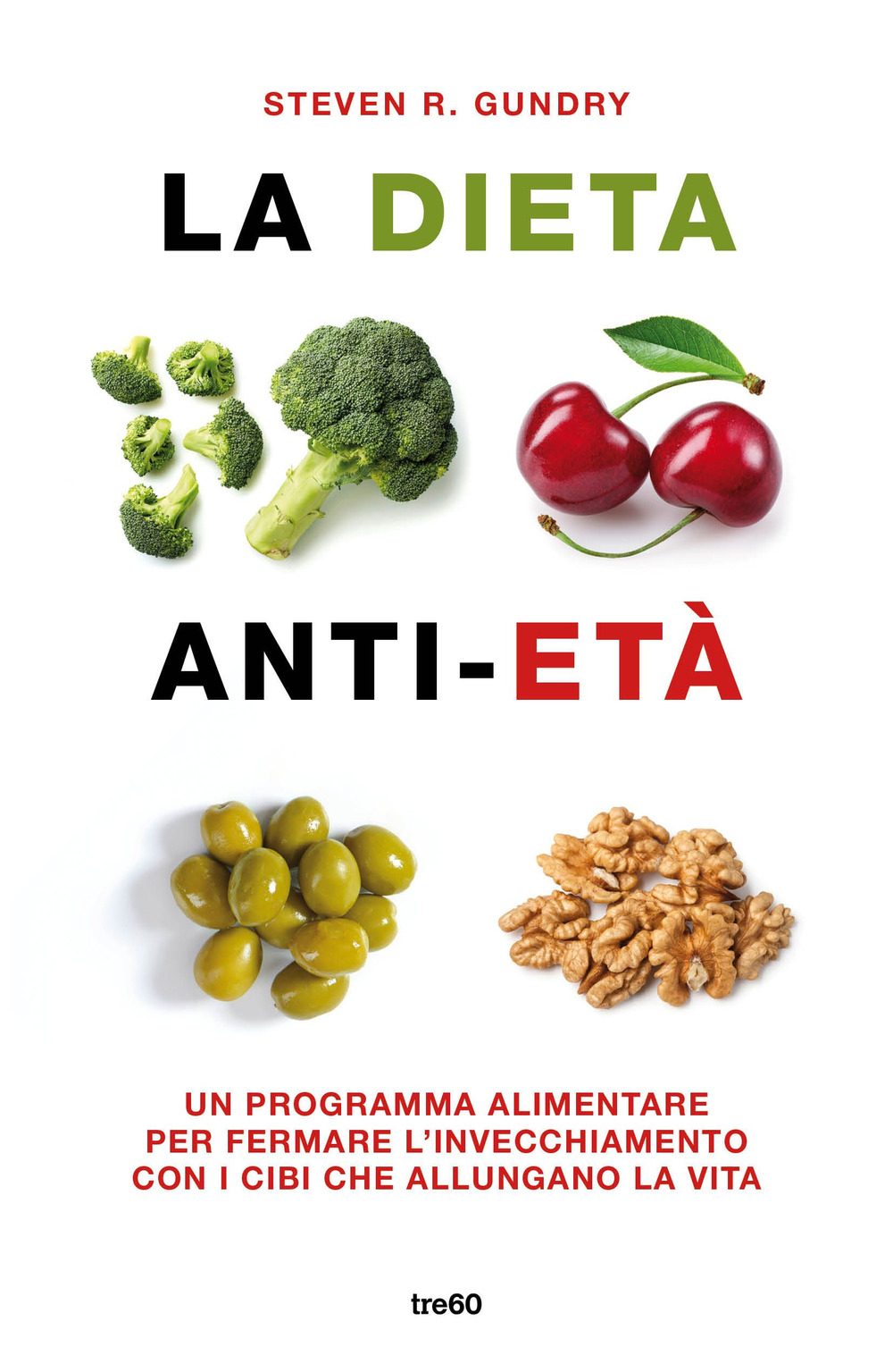 La dieta anti-età. Un programma alimentare per fermare l'invecchiamento con i cibi che allungano la vita