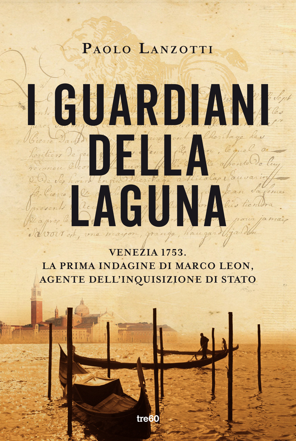 I guardiani della laguna. Venezia 1753. La prima indagine di Marco Leon. Agente dell'Inquisizione di Stato