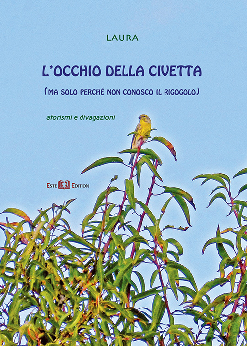 L'occhio della civetta (ma perché non conosco il rigogolo)