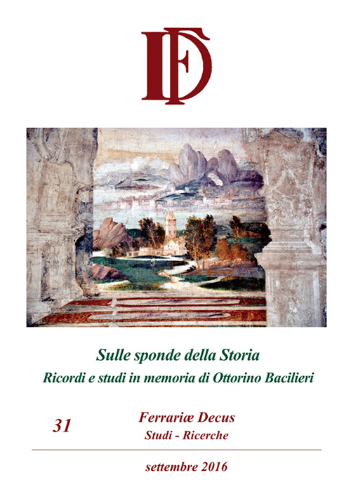 Ferrariae decus. Studi-ricerche (2016). Vol. 31: Sulle sponde della Storia. Ricordi e studi in memoria di Ottorino Bacilieri