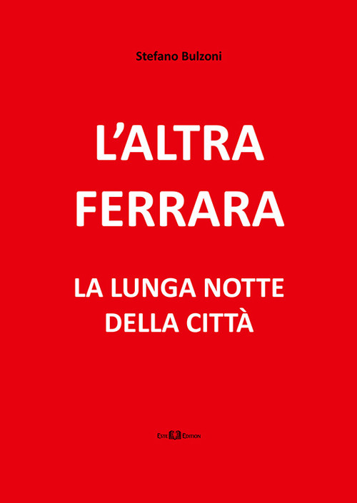 L'altra Ferrara. La lunga notte della città. Nuova ediz. Con DVD-ROM