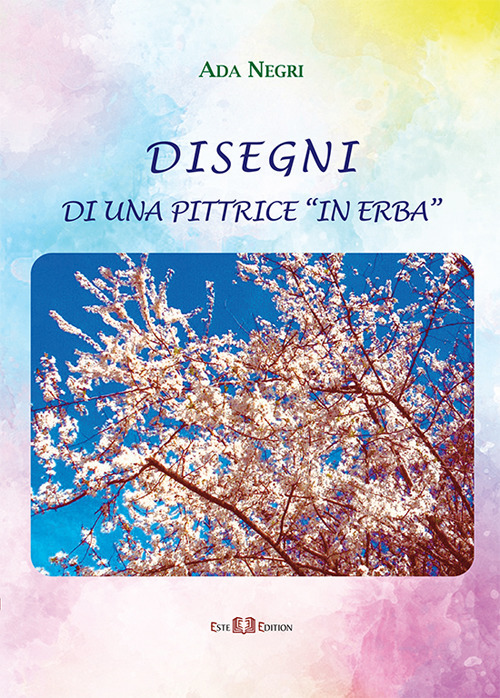 Ada Negri. Disegni di una pittrice «in erba». Ediz. illustrata