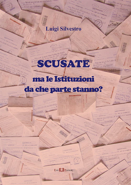 Scusate. Ma le istituzioni da che parte stanno? Nuova ediz.