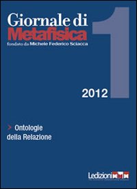Giornale di metafisica (2012). Vol. 1: Ontologie della relazione