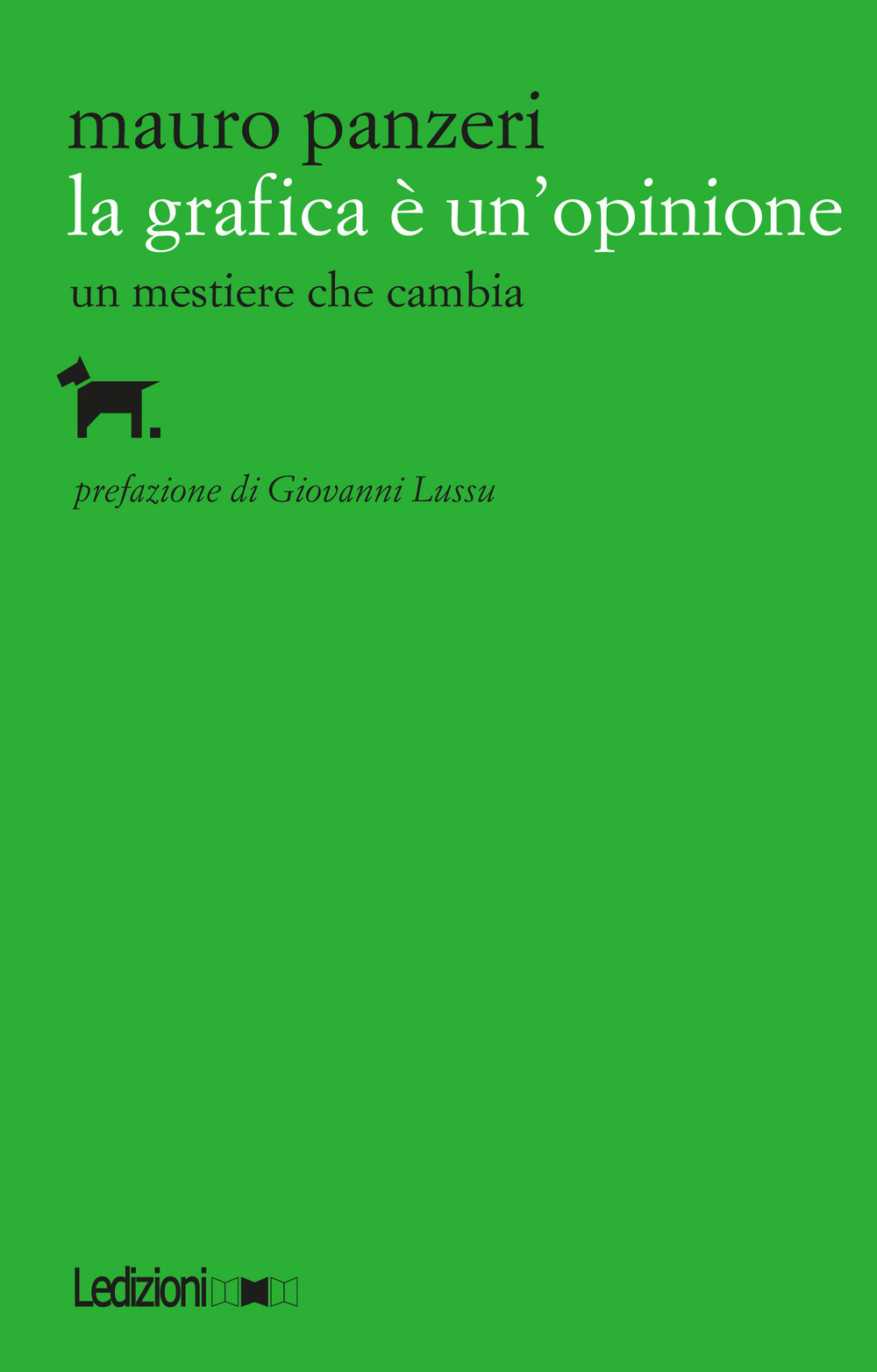 La grafica è un'opinione. Un mestiere che cambia. Ediz. illustrata